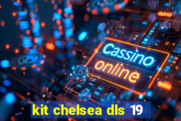 kit chelsea dls 19